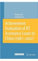Achievement Evaluation of Ifi Assistance Loans to China (1981-2002)