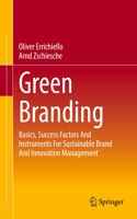 Green Branding: Basics, Success Factors and Instruments for Sustainable Brand and Innovation Management