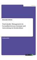 Total Quality Management im Gesundheitswesen. Konzept und Anwendung im Krankenhaus