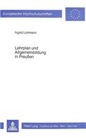 Lehrplan und Allgemeinbildung in Preussen: Eine Fallstudie Zur Lehrplantheorie F.E.D. Schleiermachers