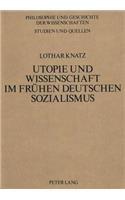 Utopie Und Wissenschaft Im Fruehen Deutschen Sozialismus