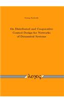 On Distributed and Cooperative Control Design for Networks of Dynamical Systems