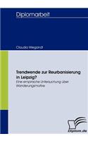 Trendwende zur Reurbanisierung in Leipzig?: Eine empirische Untersuchung über Wanderungsmotive(German)