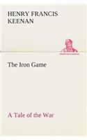 Iron Game A Tale of the War