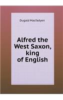 Alfred the West Saxon, King of English