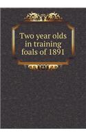 Two Year Olds in Training Foals of 1891