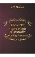 The Useful Native Plants of Australia Including Tasmania