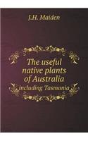 The Useful Native Plants of Australia Including Tasmania