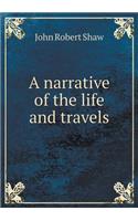 A Narrative of the Life and Travels