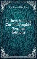 Luthers Stellung Zur Philosophie (German Edition)