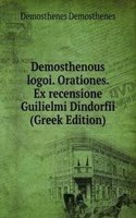 Demosthenous logoi. Orationes. Ex recensione Guilielmi Dindorfii (Greek Edition)