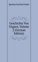 Geschichte Von Ungarn, Volume 2 (German Edition)
