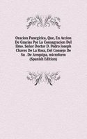 Oracion Panegirica, Que, En Accion De Gracias Por La Consagracion Del Ilmo. Senor Doctor D. Pedro Joseph Chaves De La Rosa, Del Consejo De Su . De Arequipa, microform (Spanish Edition)