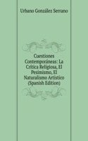 Cuestiones Contemporaneas: La Critica Religiosa, El Pesimismo, El Naturalismo Artistico (Spanish Edition)