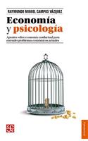 Economia y Psicologia: Apuntes Sobre Economia Conductual Para Entender Problemas Economicos Actuales(Economia)