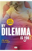 My Dilemma Is You. Te Amo O Te Odio / My Dilemma Is You. I Love You or I Hate You 2