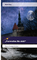 "Verwerfen Sie sich!"