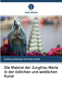Die Malerei der Jungfrau Maria in der östlichen und westlichen Kunst