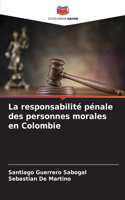 La responsabilité pénale des personnes morales en Colombie