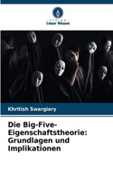 Die Big-Five-Eigenschaftstheorie: Grundlagen und Implikationen