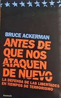 Antes de que nos ataquen de nuevo.: La defensa de las libertades en tiempos de terrorismo