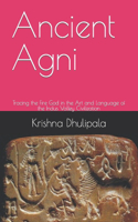 Ancient Agni:Tracing the Fire God in Art and Language of the Indus Valley Civilization