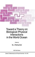 Toward a Theory on Biological-Physical Interactions in the World Ocean