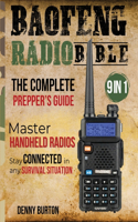 BaoFeng Radio Bible: The Complete Prepper's Guide to Emergency Communication & Off-Grid Operations Master Handheld Radios, Discover Advanced Techniques, & Stay Connected