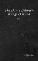The Dance Between Wings & Wind Vol. 1