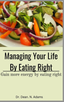 Managing Your Life by Eating Right