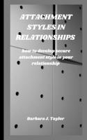 Attachment Styles in Relationships: how to develop secure attachment style in your relationship