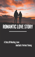 Romantic Love Story: A Story Of Healing, Love And God's Perfect Timing: Anna'S Prayer In The Bible