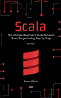 Scala: The Ultimate Beginner's Guide to Learn Scala Programming Step by Step .