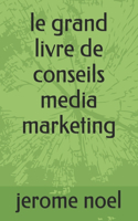 le grand livre de conseils media marketing