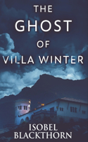 The Ghost Of Villa Winter: Large Print Edition
