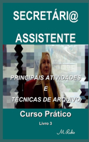 Secretári@ / Assistente - Curso Prático: Principais Atividades E Técnicas de Arquivo