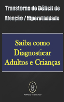 Transtorno do Déficit de Atenção / Hiperatividade - Saiba como Diagnosticar Adultos e Crianças