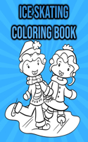 Ice Skating Coloring Book: For Kids, Boys & Girls - Ice Skating Gifts