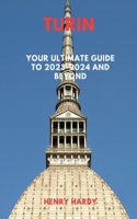 Turin: Your Ultimate Guide to 2023-2024 and Beyond