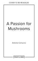 A Passion for Mushrooms