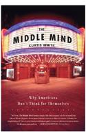 Middle Mind Why Americans Dont Think for