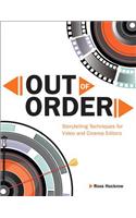 Out of Order: Storytelling Techniques for Video and Cinema Editors