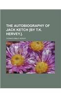 The Autobiography of Jack Ketch [By T.K. Hervey.].