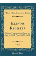 Illinois Register, Vol. 16: Rules of Governmental Agencies; July 31, 1992; Pages 11979-12250 (Classic Reprint)
