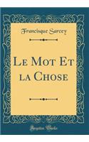 Le Mot Et la Chose (Classic Reprint)