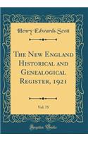 The New England Historical and Genealogical Register, 1921, Vol. 75 (Classic Reprint)