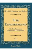 Der Kinderfreund, Vol. 2: Ein Lesebuch Zum Gebrauch in Landschulen (Classic Reprint): Ein Lesebuch Zum Gebrauch in Landschulen (Classic Reprint)