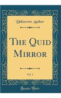 The Quid Mirror, Vol. 1 (Classic Reprint)