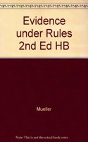 Evidence Under Rules 2Nd Ed