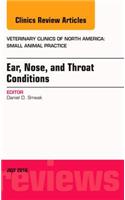 Ear, Nose, and Throat Conditions, an Issue of Veterinary Clinics of North America: Small Animal Practice